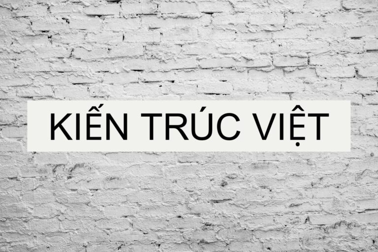 Kiến Trúc Việt – Kiến Tạo Không Gian, Kiến Tạo Giá Trị