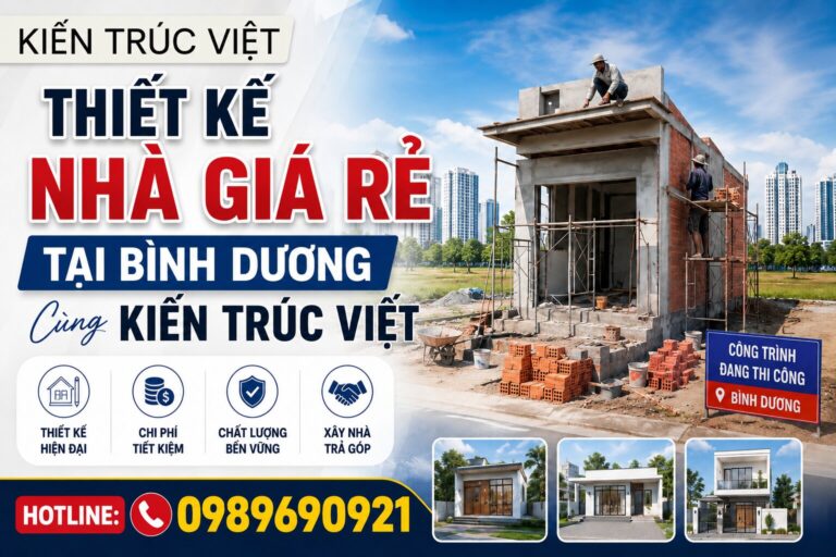 Thiết Kế Nhà Giá Rẻ Tại Bình Dương Cùng Kiến Trúc Việt