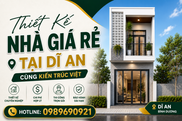 Thiết Kế Nhà Giá Rẻ Tại Dĩ An Cùng Kiến Trúc Việt