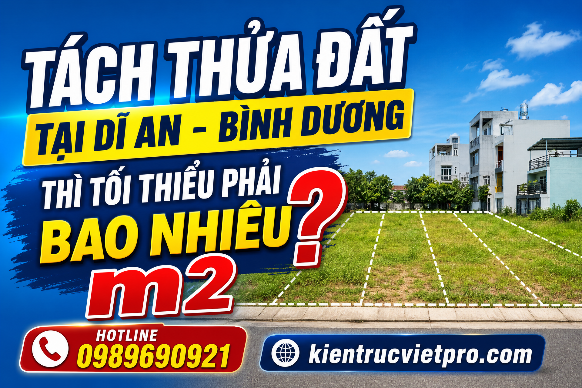 Diện tích tối thiểu khi tách thửa đất tại Dĩ An Bình Dương theo quy định mới