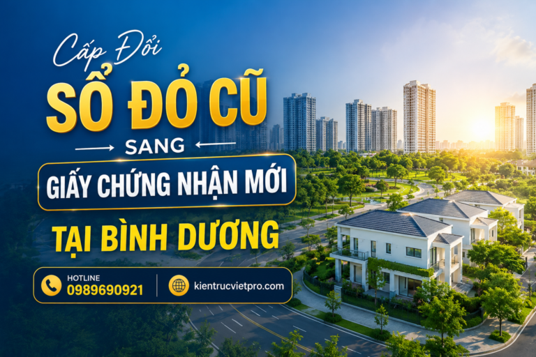 Cấp Đổi Sổ Đỏ Cũ Sang Giấy Chứng Nhận Mới Tại Bình Dương