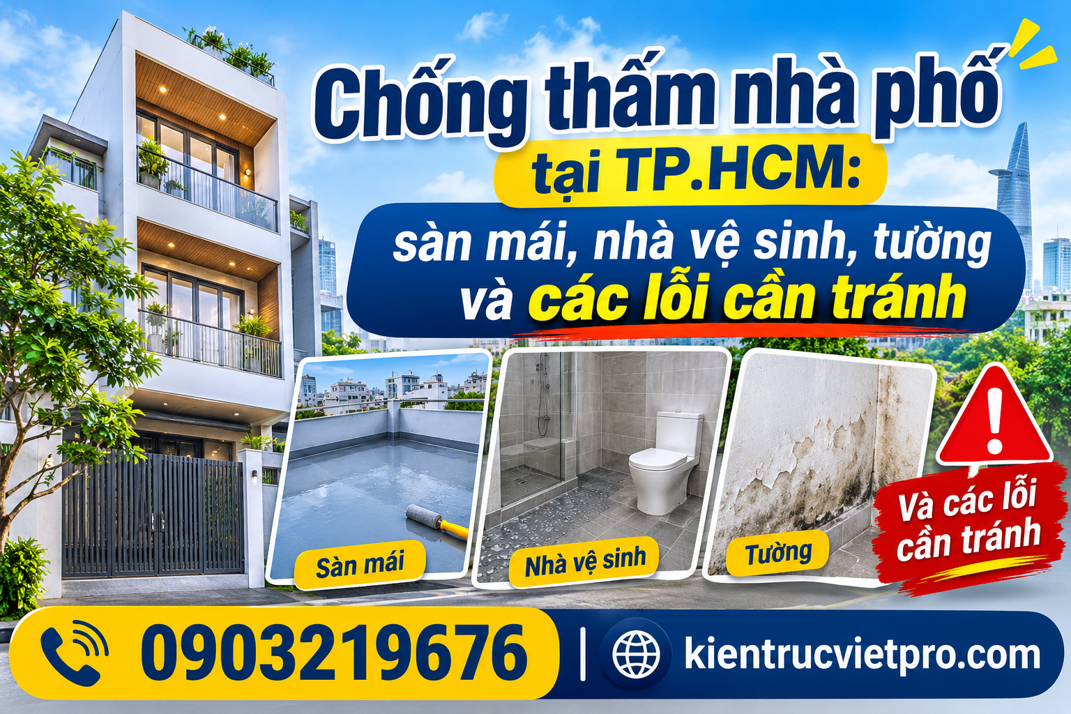 Chống thấm nhà phố tại TP.HCM: sàn mái, nhà vệ sinh, tường và các lỗi cần tránh